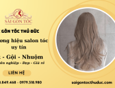 Địa chỉ salon tóc chuyên cắt - gội - nhuộm đẹp, uy tín, chất lượng tại TPHCM